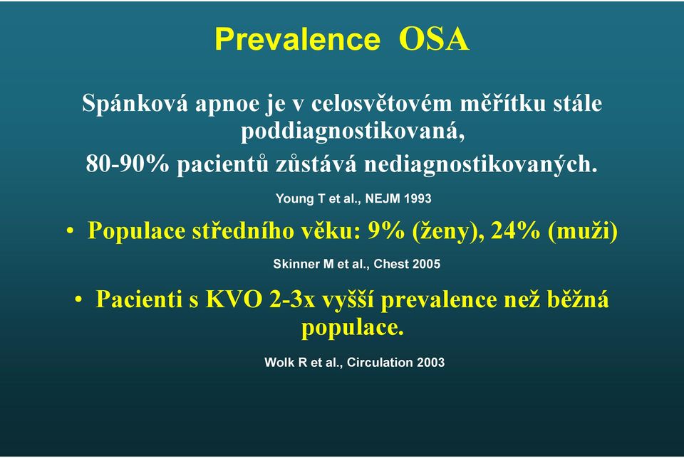 , NEJM 1993 Populace středního věku: 9% (ženy), 24% (muži) Skinner M et al.