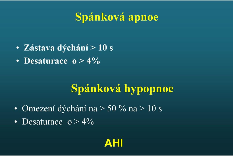 hypopnoe Omezení dýchání na > 50