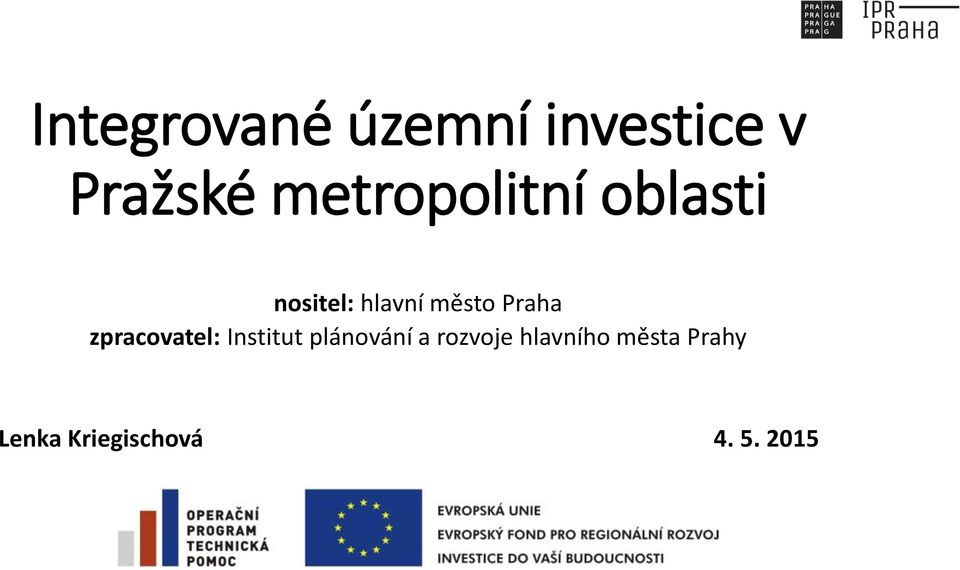 Praha zpracovatel: Institut plánování a