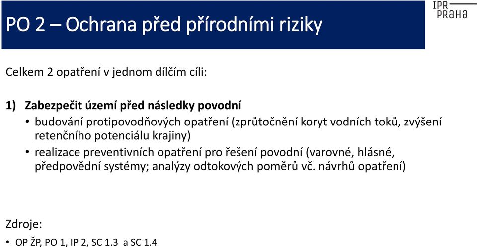 retenčního potenciálu krajiny) realizace preventivních opatření pro řešení povodní (varovné, hlásné,