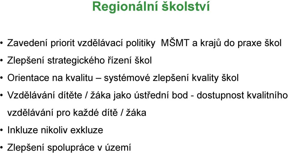 kvality škol Vzdělávání dítěte / žáka jako ústřední bod - dostupnost kvalitního