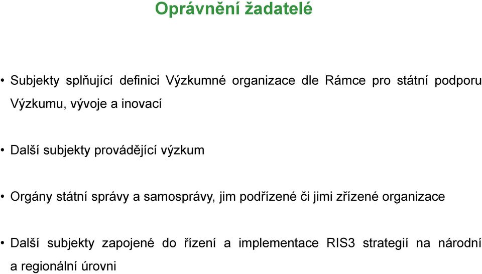 státní správy a samosprávy, jim podřízené či jimi zřízené organizace Další