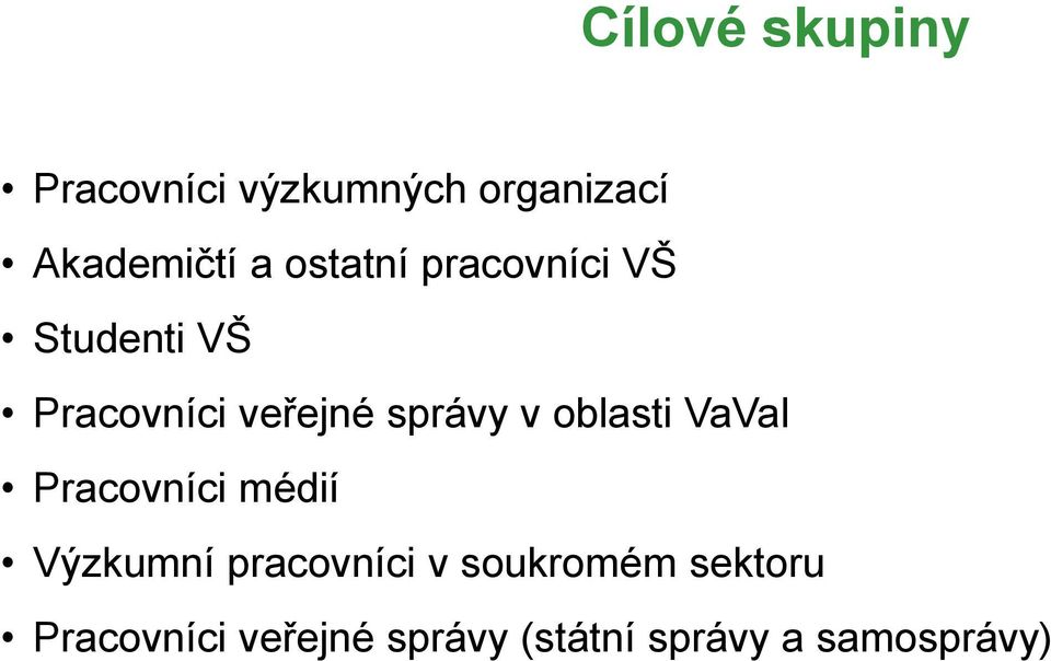 oblasti VaVaI Pracovníci médií Výzkumní pracovníci v