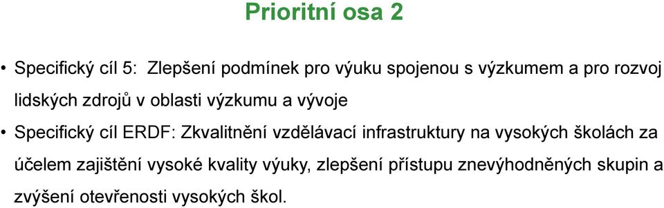 Zkvalitnění vzdělávací infrastruktury na vysokých školách za účelem zajištění