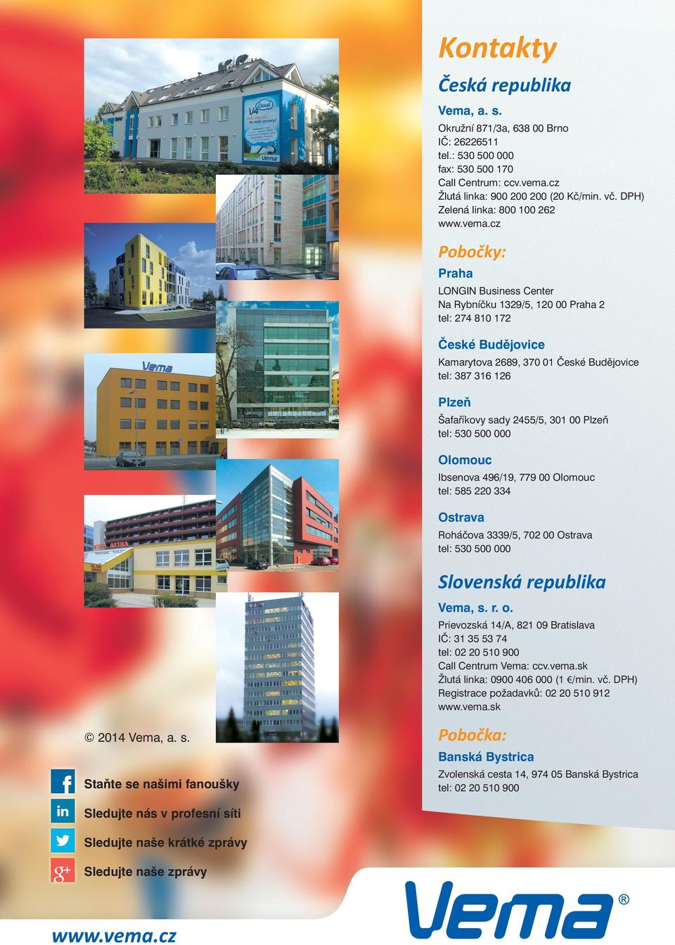 cz Pobočky: Praha LONGIN Business Center Na Rybníčku 1329/5, 120 00 Praha 2 tel: 274 810 172 České Budějovice Kamarytova 2689, 370 01 České Budějovice tel: 387 316 126 Plzeň Šafaříkovy sady 2455/5,