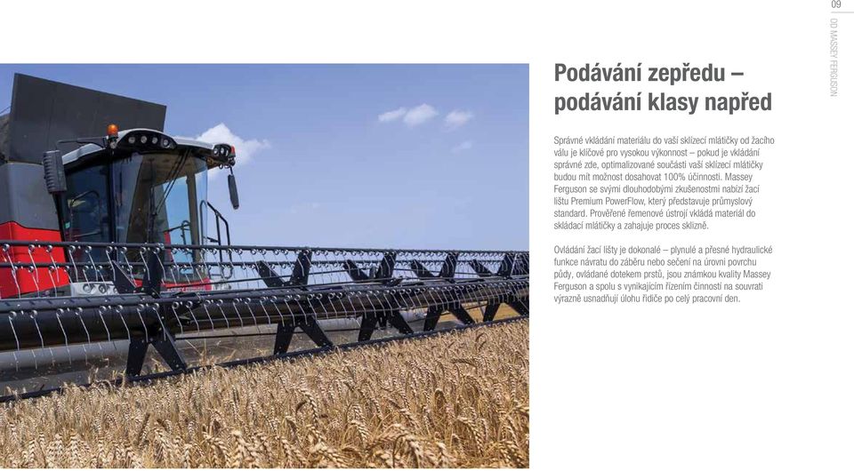 Massey Ferguson se svými dlouhodobými zkušenostmi nabízí žací lištu Premium PowerFlow, který představuje průmyslový standard.