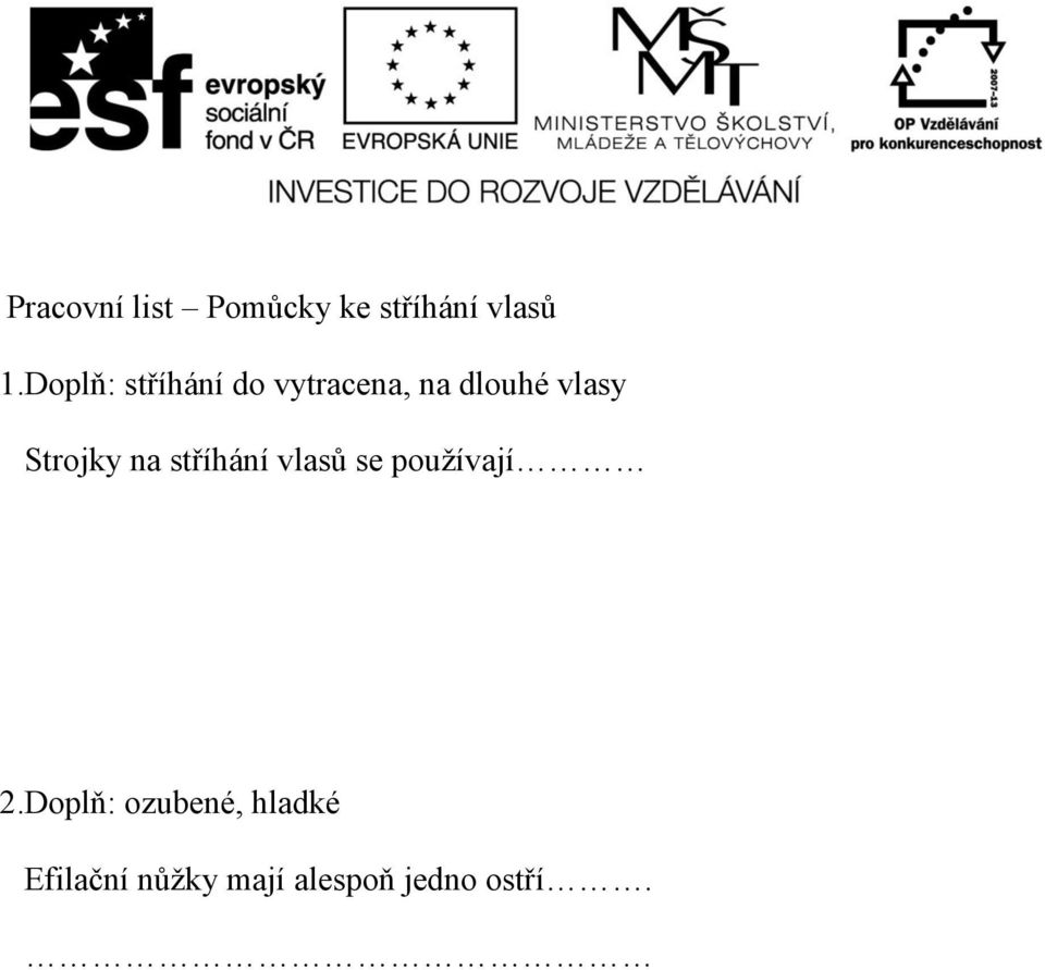 Strojky na stříhání vlasů se používají 2.