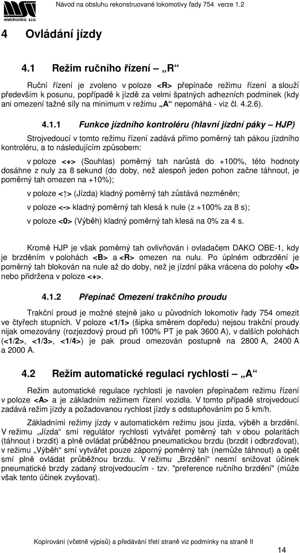 na minimum v režimu A nepomáhá - viz čl. 4.2.6). 4.1.