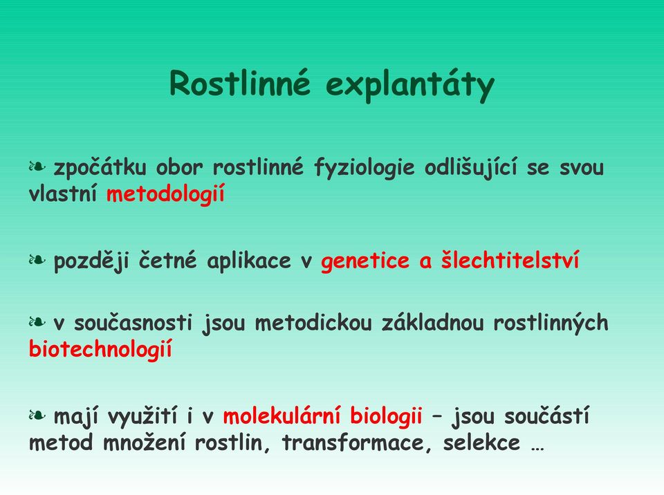 současnosti jsou metodickou základnou rostlinných biotechnologií mají využití