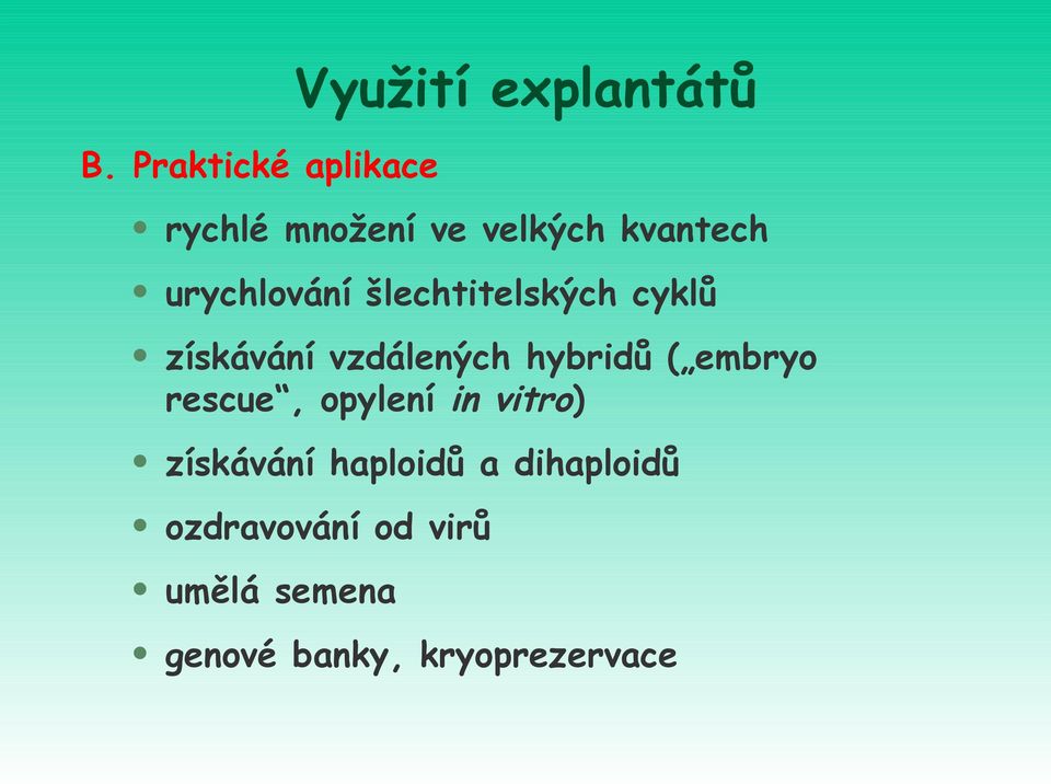 šlechtitelských cyklů získávání vzdálených hybridů ( embryo