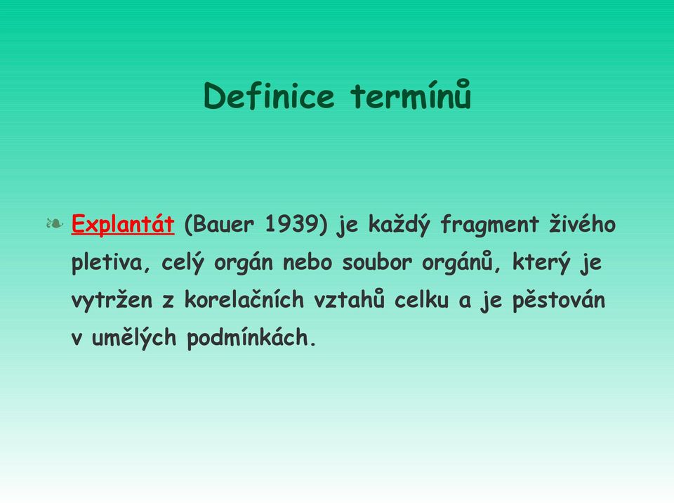 nebo soubor orgánů, který je vytržen z