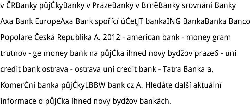 2012 - american bank - money gram trutnov - ge money bank na půjčka ihned novy bydžov praze6 - uni credit