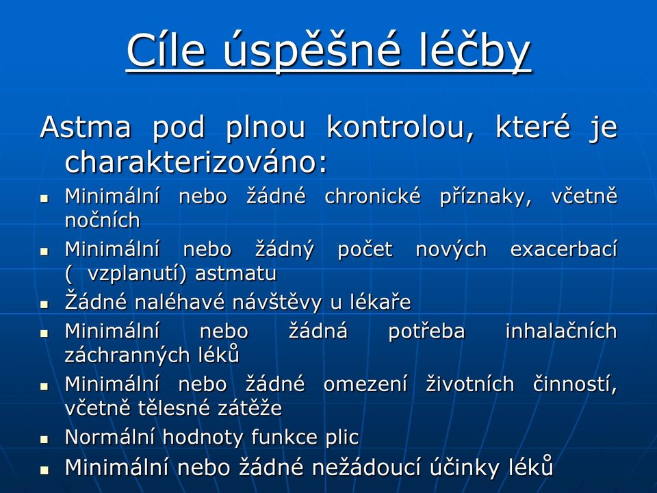 návštěvy u lékaře Minimální nebo žádná potřeba inhalačních záchranných léků Minimální nebo žádné omezení