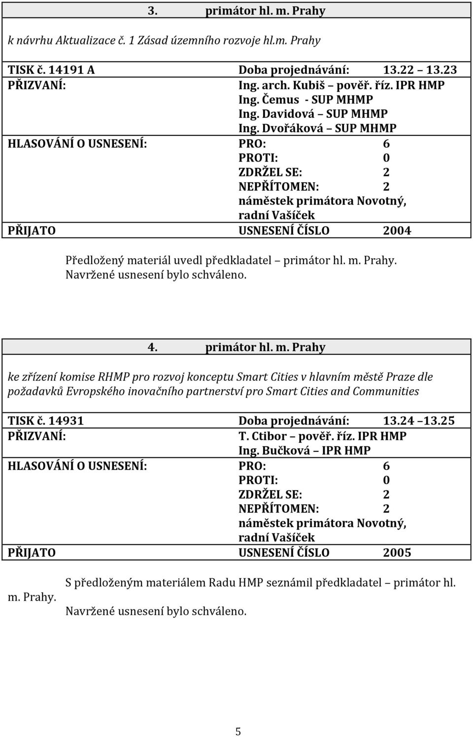 teriál uvedl předkladatel primátor hl. m.