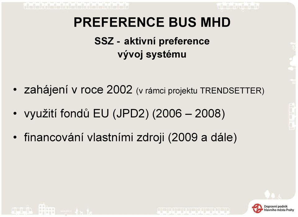 projektu TRENDSETTER) využití fondů EU (JPD2)