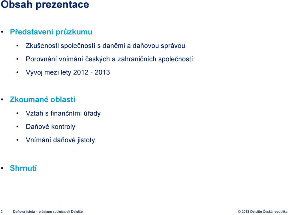 mezi lety 2012-2013 Zkoumané oblasti Vztah s finančními úřady Daňové