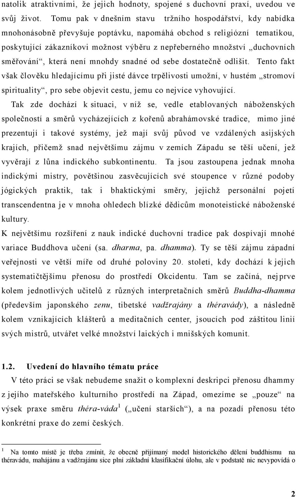 duchovních směřování, která není mnohdy snadné od sebe dostatečně odlišit.