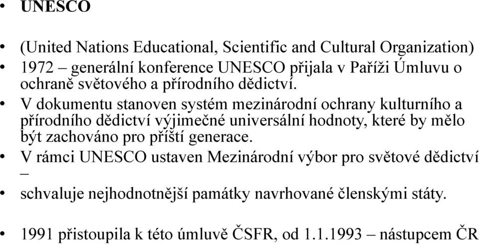 V dokumentu stanoven systém mezinárodní ochrany kulturního a přírodního dědictví výjimečné universální hodnoty, které by mělo být