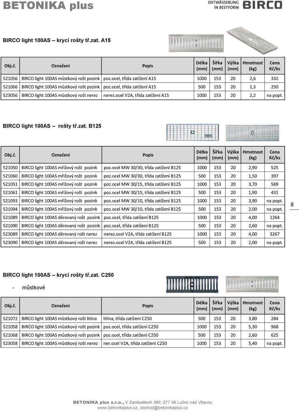 ocel MW 30/30, třída zatížení B125 1000 153 20 2,90 525 521060 BIRCO light 100AS mřížový rošt pozink poz.