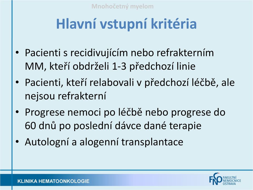 relabovali v předchozí léčbě, ale nejsou refrakterní Progrese nemoci po