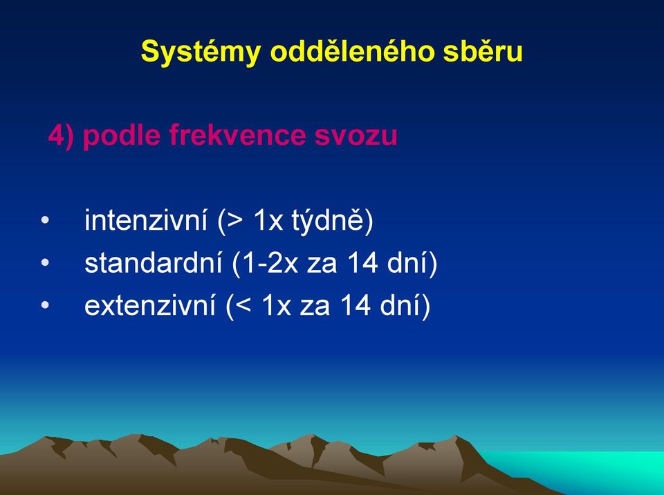 (> 1x týdně) standardní (1-2x za