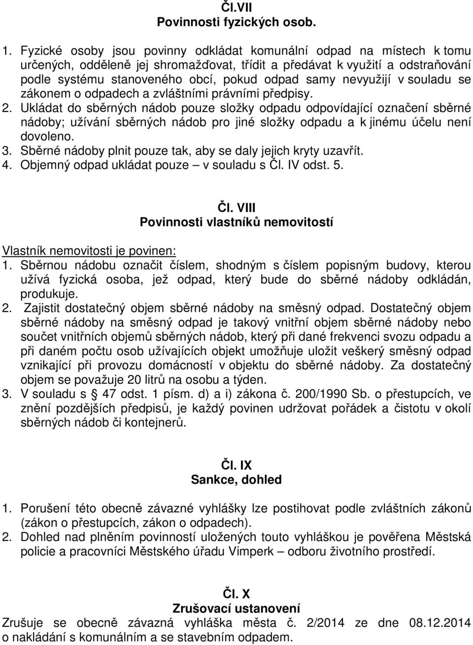 nevyužijí v souladu se zákonem o odpadech a zvláštními právními předpisy. 2.