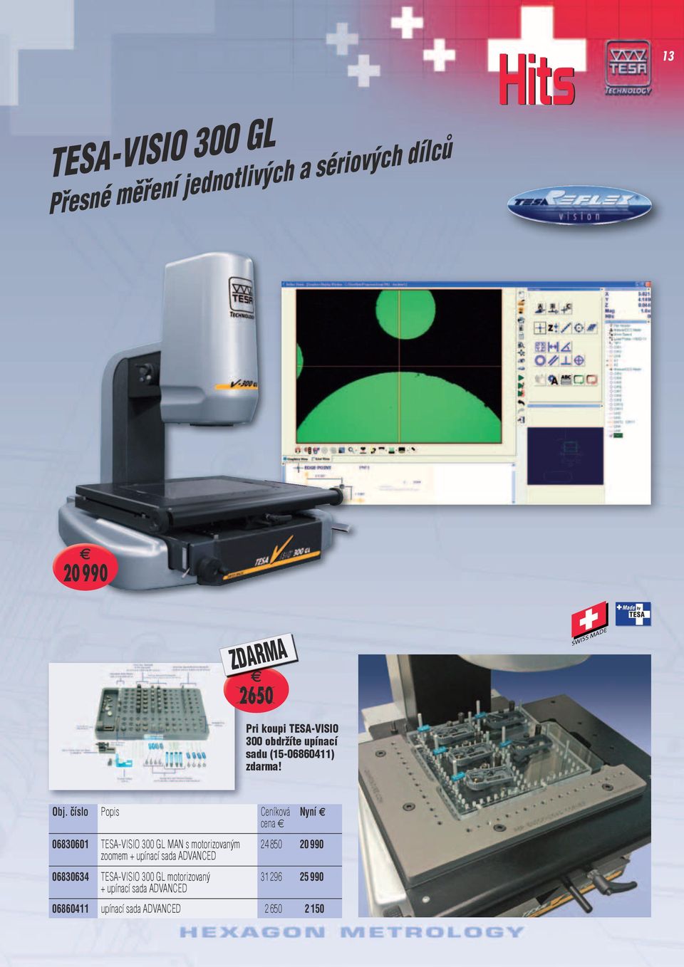 číslo Popis Ceníková 06830601 TESA-VISIO 300 GL MAN s motorizovaným zoomem + upínací sada ADVANCED