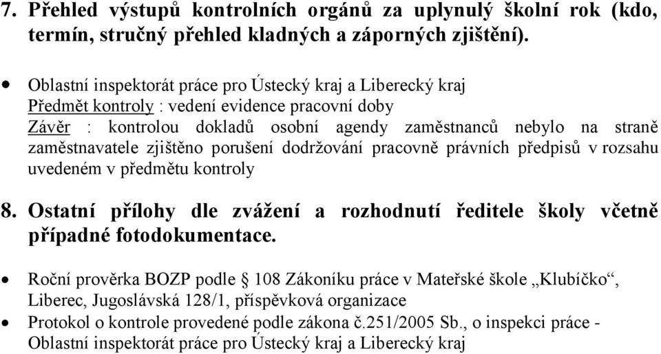 zaměstnavatele zjištěno porušení dodržování pracovně právních předpisů v rozsahu uvedeném v předmětu kontroly 8.