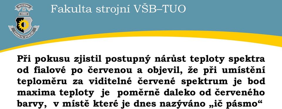 viditelné červené spektrum je bod maxima teploty je poměrně