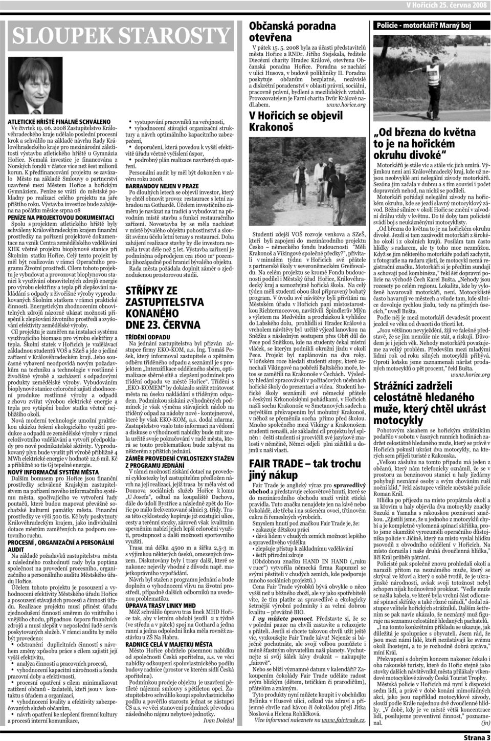ČERVNA TŘÍDĚNÍ ODPADU ZÁMĚR PROVEDENÍ CYKLOSTEZKY STAŽEN Z PROGRAMU JEDNÁNÍ ÚPRAVA TRASY LINKY MHD RADNICE CELÁ V MAJETKU MĚSTA Občanská poradna otevřena