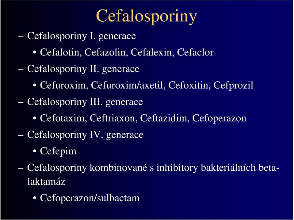 generace Cefuroxim, Cefuroxim/axetil, Cefoxitin, Cefprozil Cefalosporiny III.