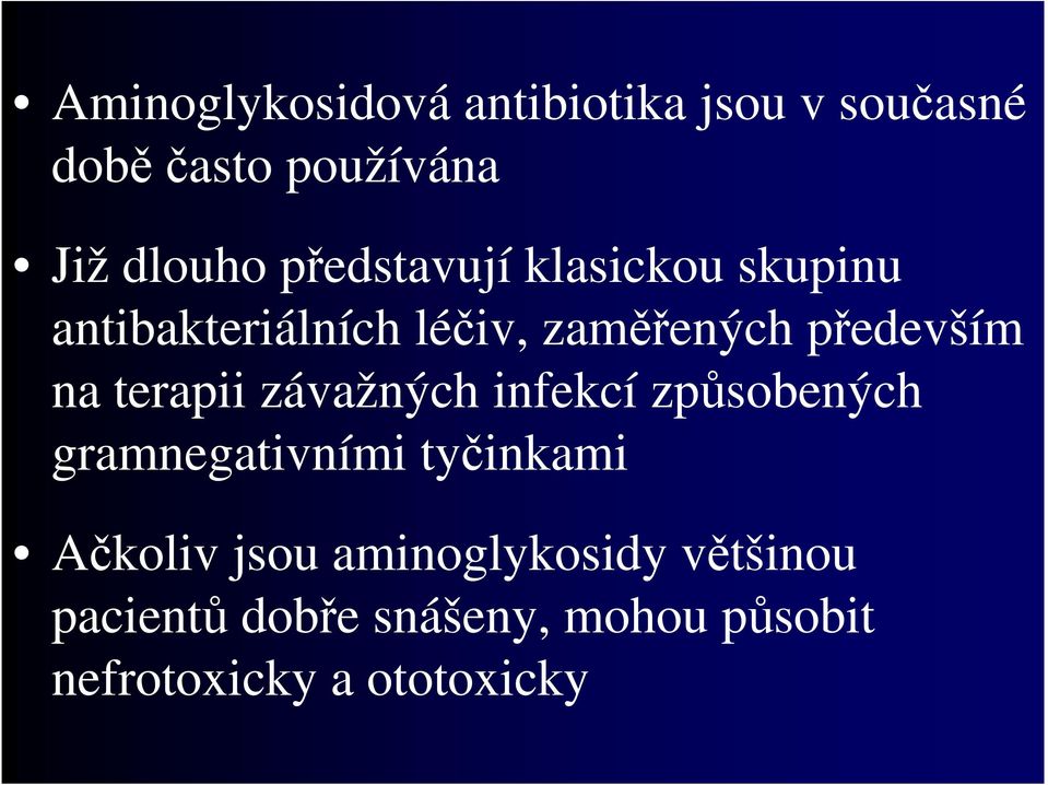 terapii závažných infekcí způsobených gramnegativními tyčinkami Ačkoliv jsou