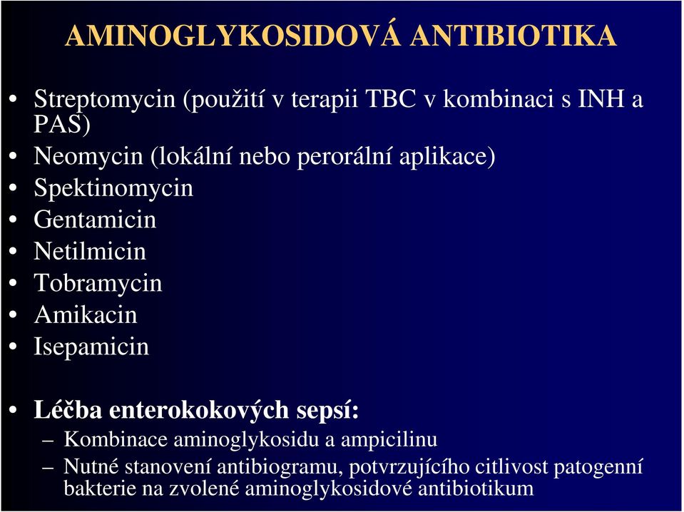 Amikacin Isepamicin Léčba enterokokových sepsí: Kombinace aminoglykosidu a ampicilinu Nutné