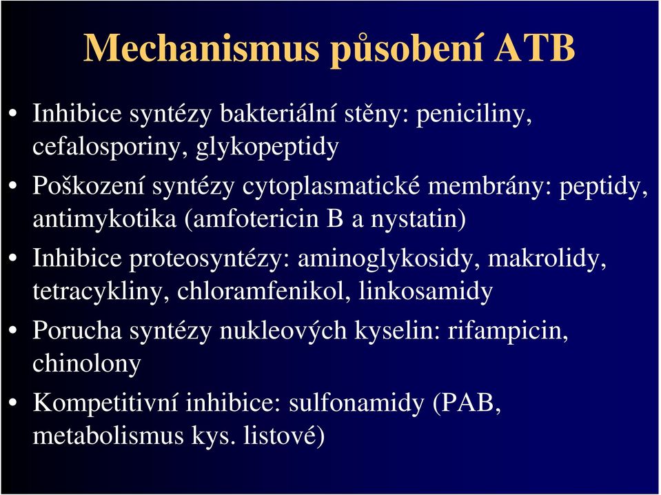 proteosyntézy: aminoglykosidy, makrolidy, tetracykliny, chloramfenikol, linkosamidy Porucha syntézy
