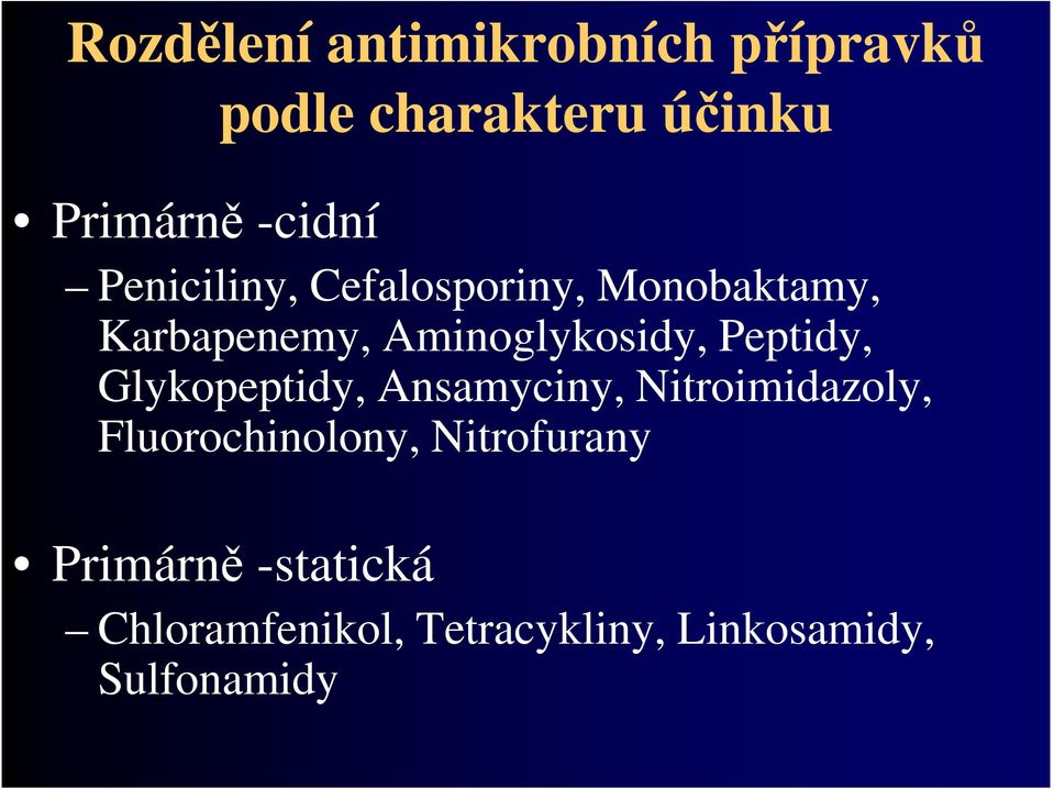 Peptidy, Glykopeptidy, Ansamyciny, Nitroimidazoly, Fluorochinolony,