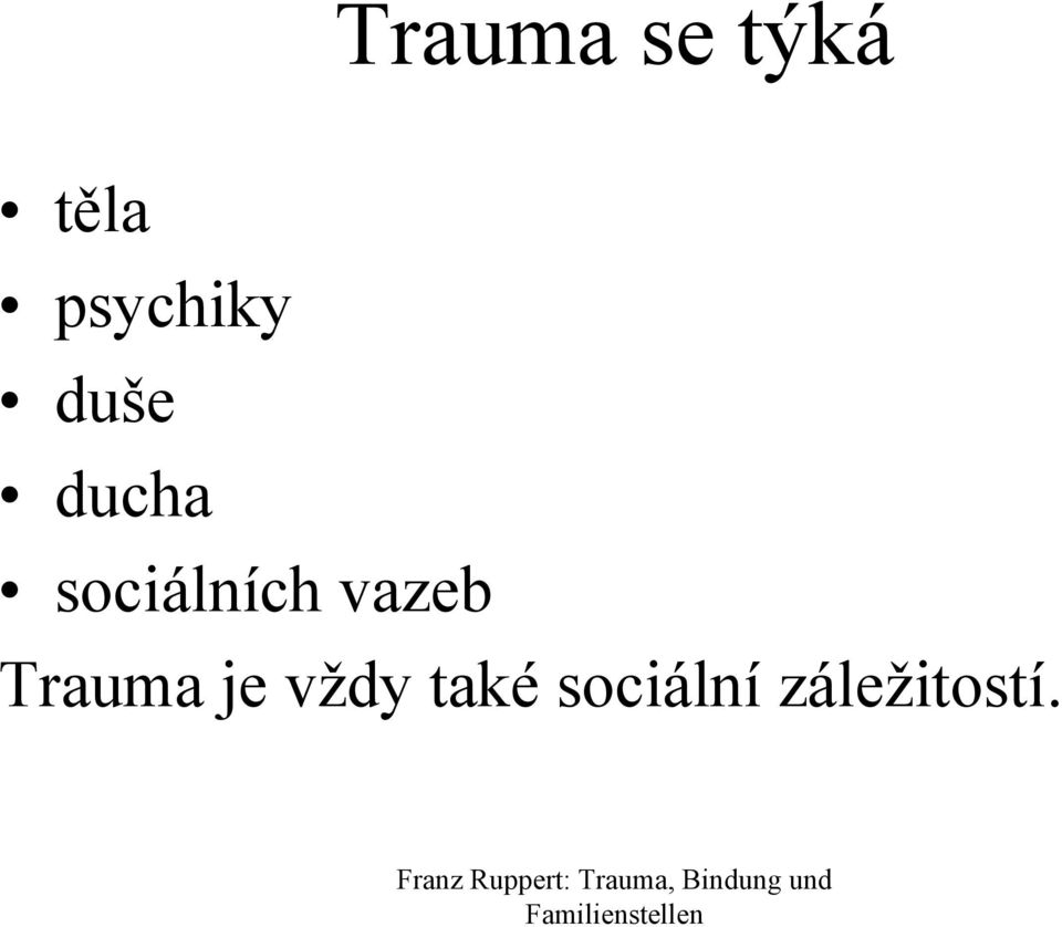 vazeb Trauma je vždy