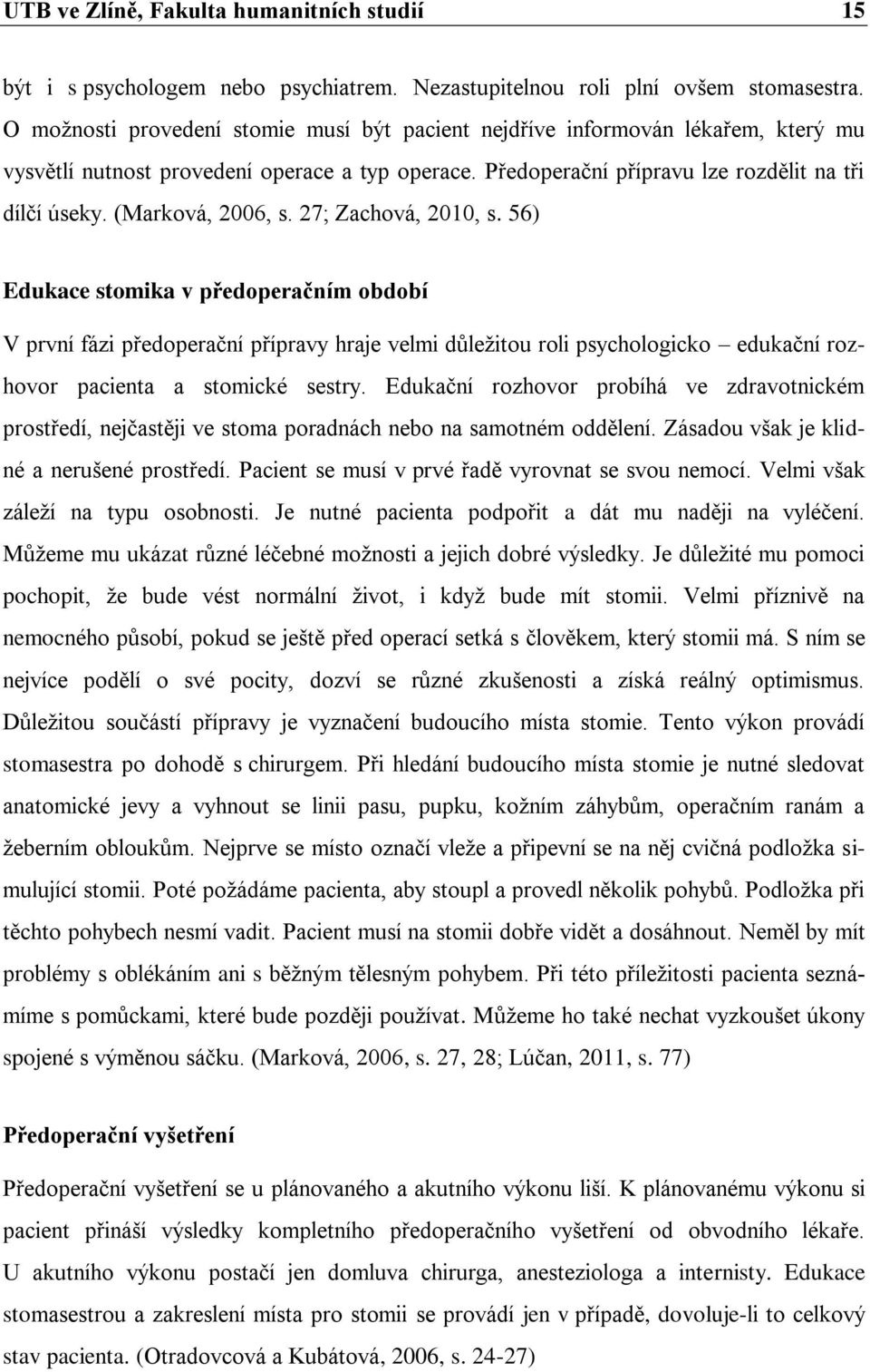(Marková, 2006, s. 27; Zachová, 2010, s.