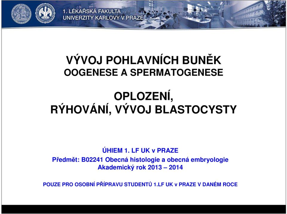 LF UK v PRAZE Předmět: B02241 Obecná histologie a obecná