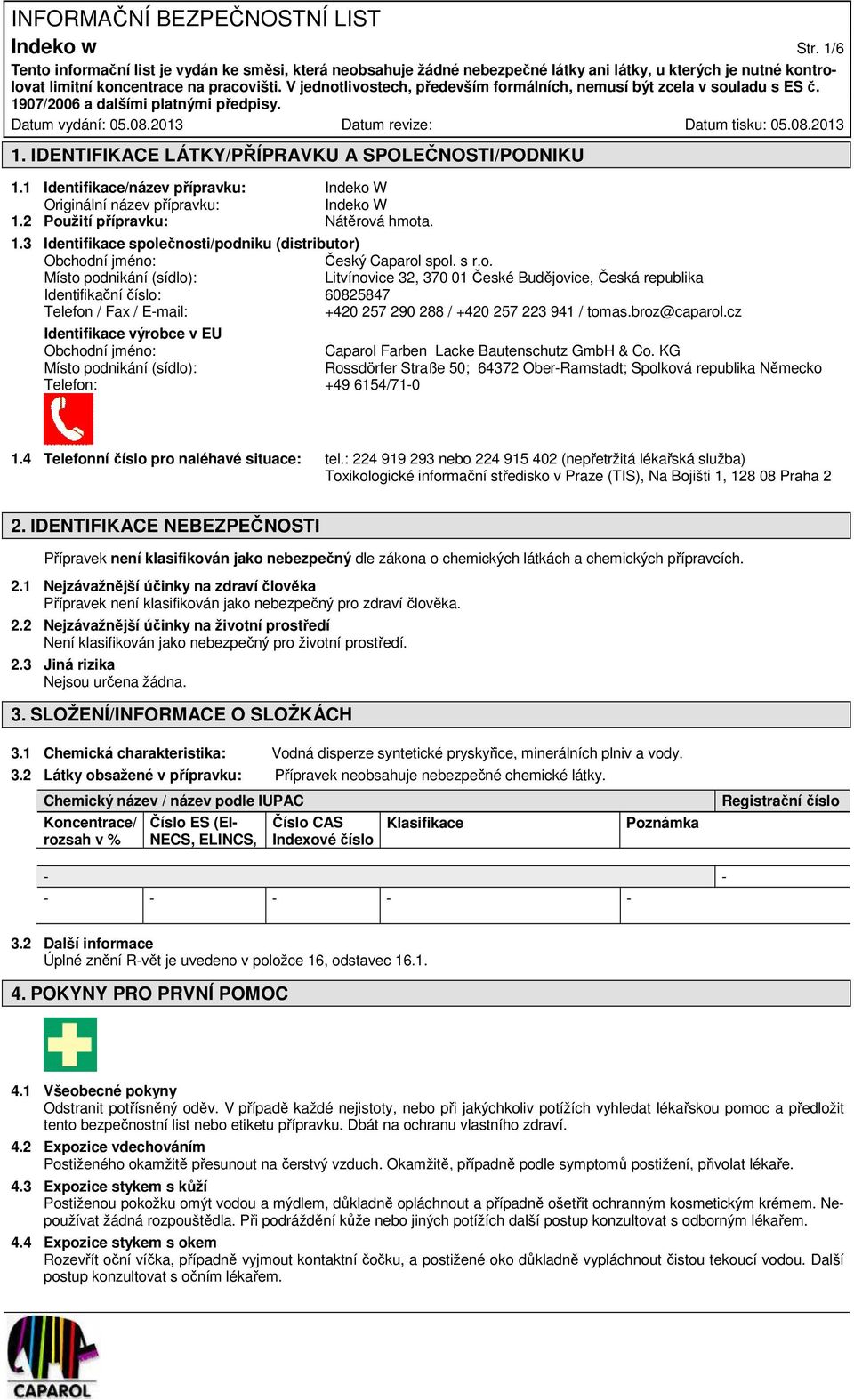 cz Identifikace výrobce v EU Obchodní jméno: Caparol Farben Lacke Bautenschutz GmbH & Co.