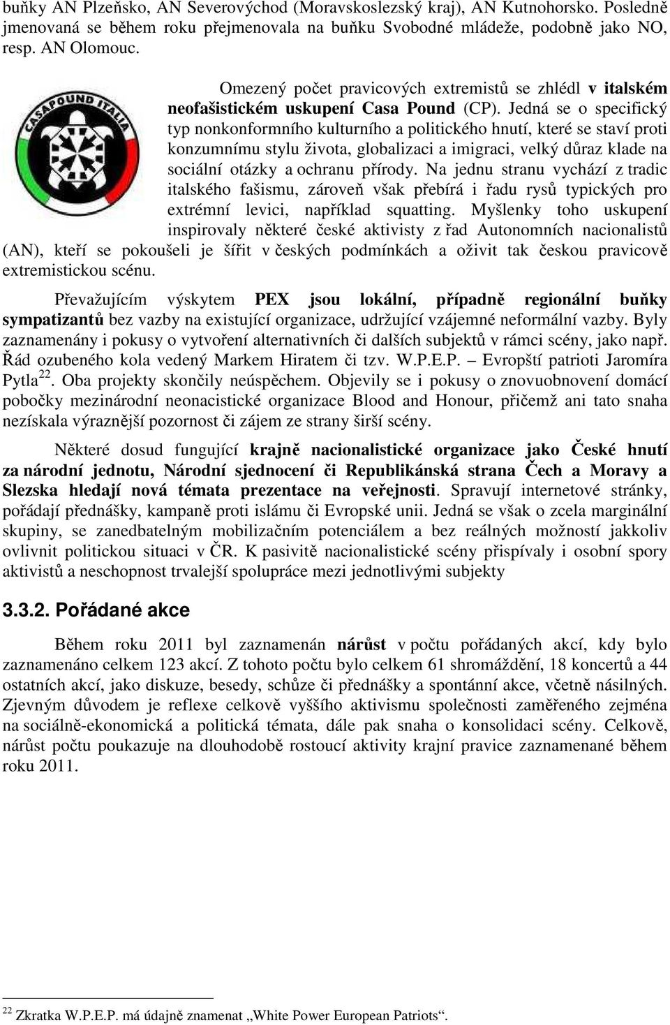 Jedná se o specifický typ nonkonformního kulturního a politického hnutí, které se staví proti konzumnímu stylu života, globalizaci a imigraci, velký důraz klade na sociální otázky a ochranu přírody.