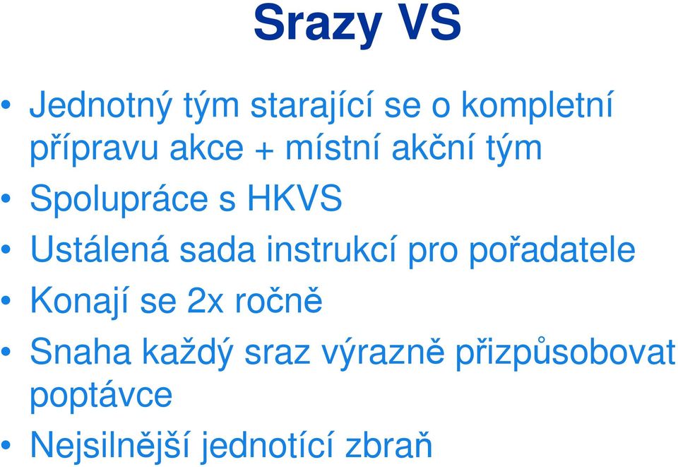 instrukcí pro pořadatele Konají se 2x ročně Snaha každý