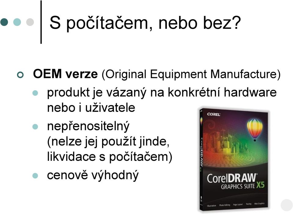 produkt je vázaný na konkrétní hardware nebo i