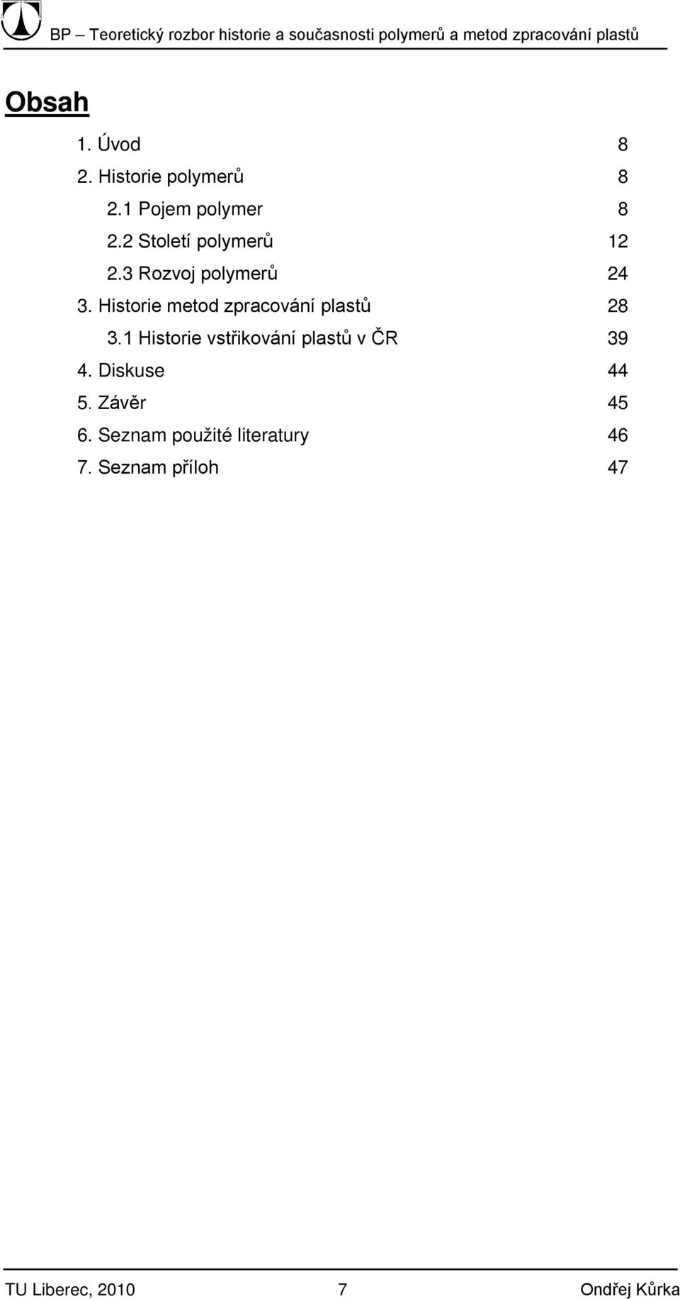 Historie metod zpracování plastů 28 3.