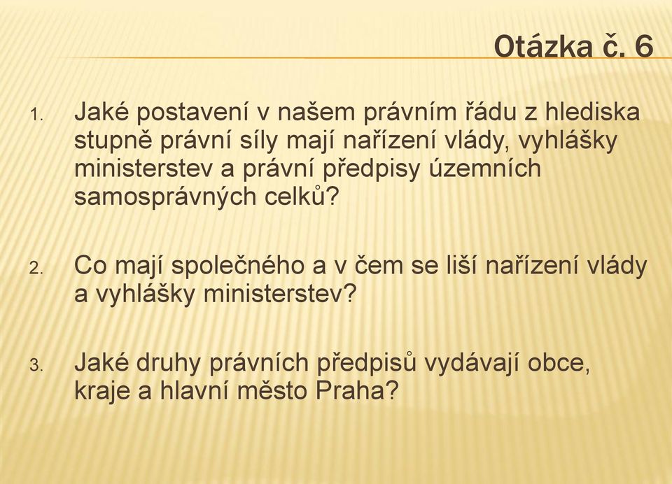 vlády, vyhlášky ministerstev a právní předpisy územních samosprávných celků? 2.