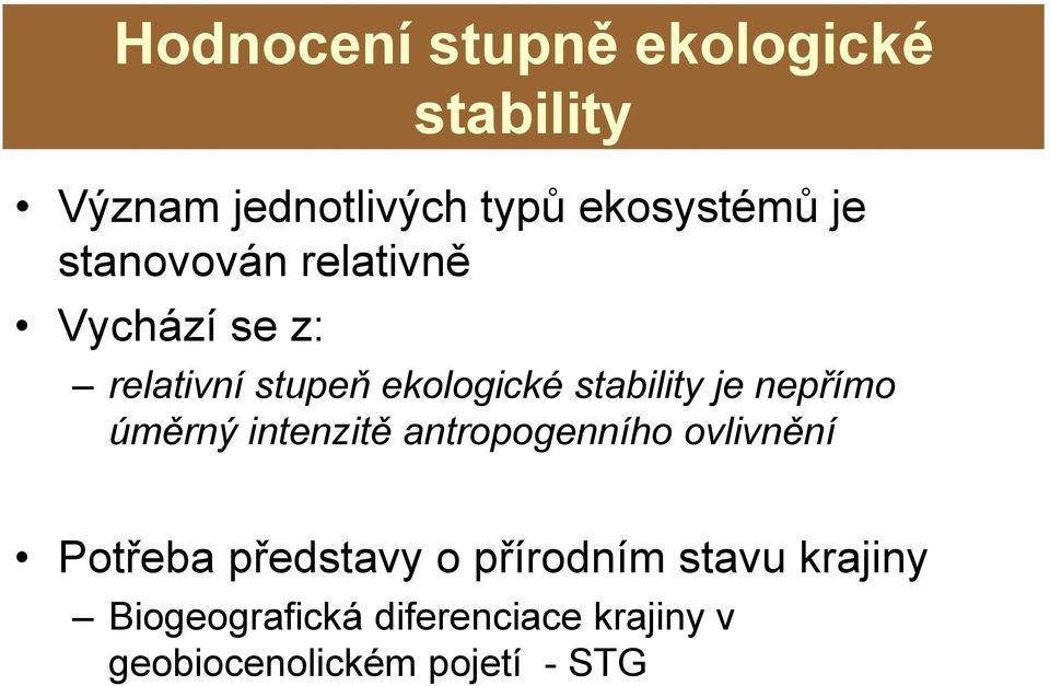 nepřímo úměrný intenzitě antropogenního ovlivnění Potřeba představy o