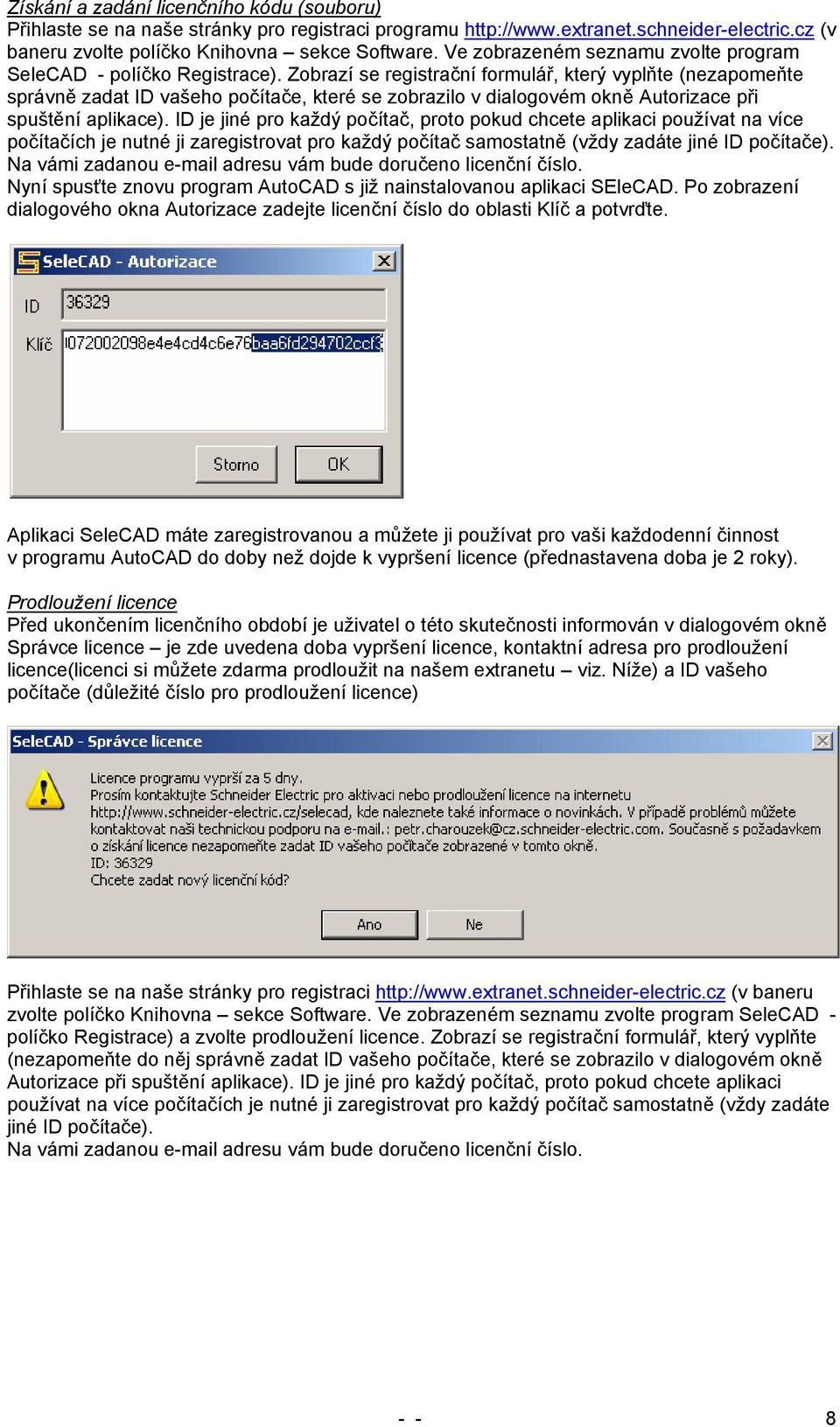 Zobrazí se registrační formulář, který vyplňte (nezapomeňte správně zadat ID vašeho počítače, které se zobrazilo v dialogovém okně Autorizace při spuštění aplikace).