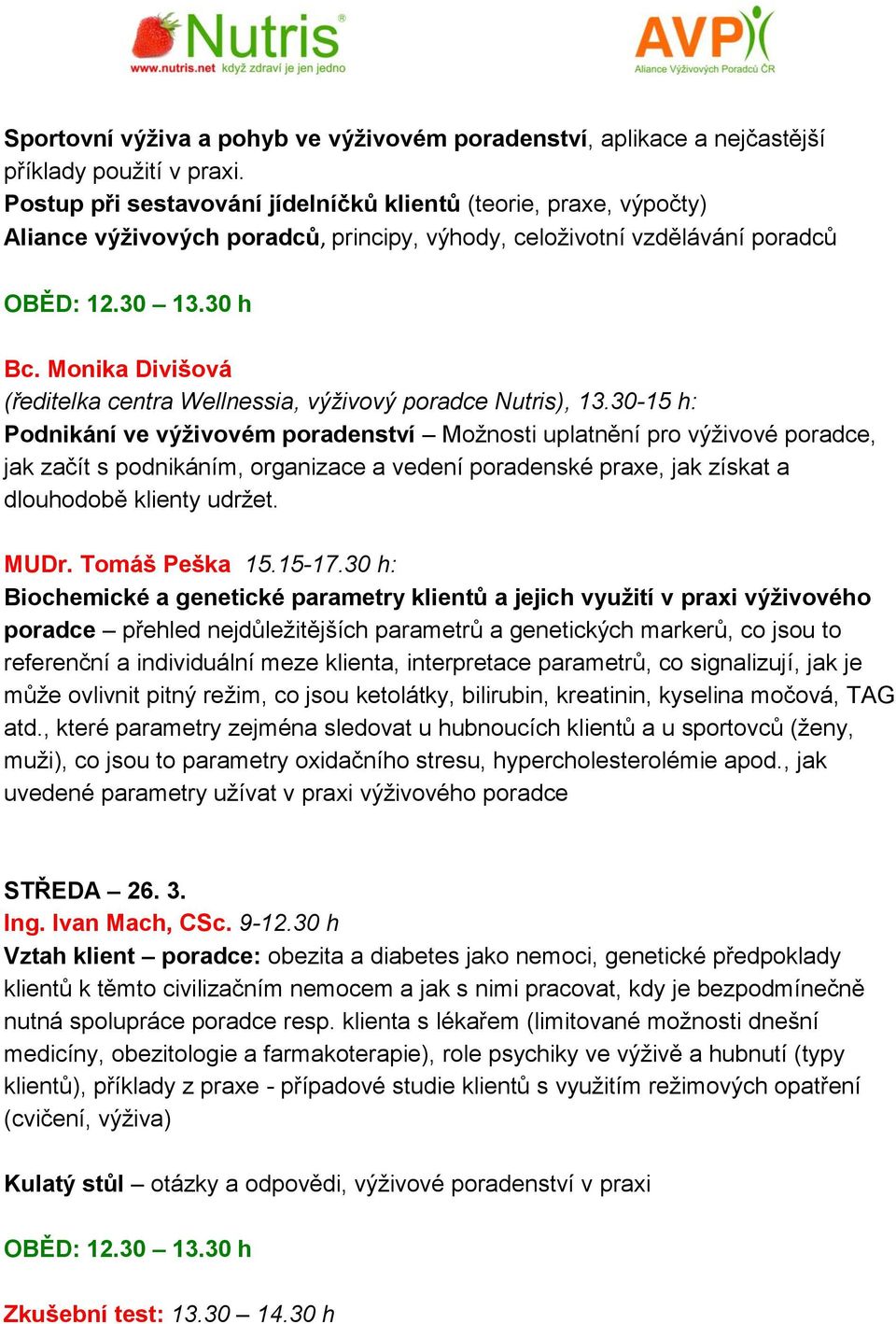 Monika Divišová (ředitelka centra Wellnessia, výživový poradce Nutris), 13.