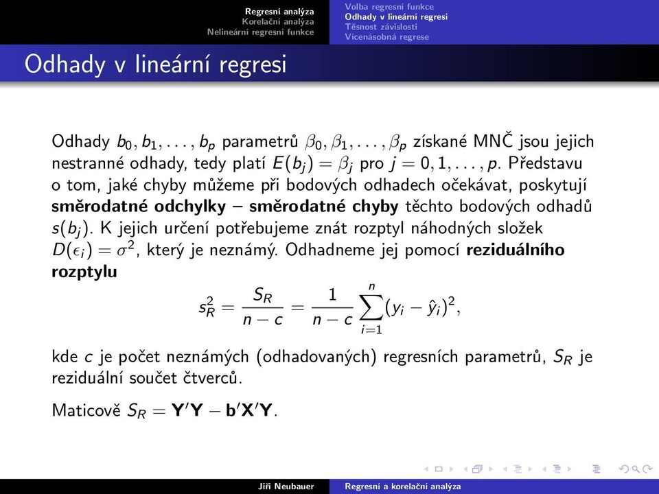 K jejich určení potřebujeme znát rozptyl náhodných složek D(ɛ i ) = σ 2, který je neznámý.