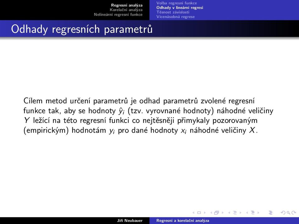 vyrovnané hodnoty) náhodné veličiny Y ležící na této regresní funkci co