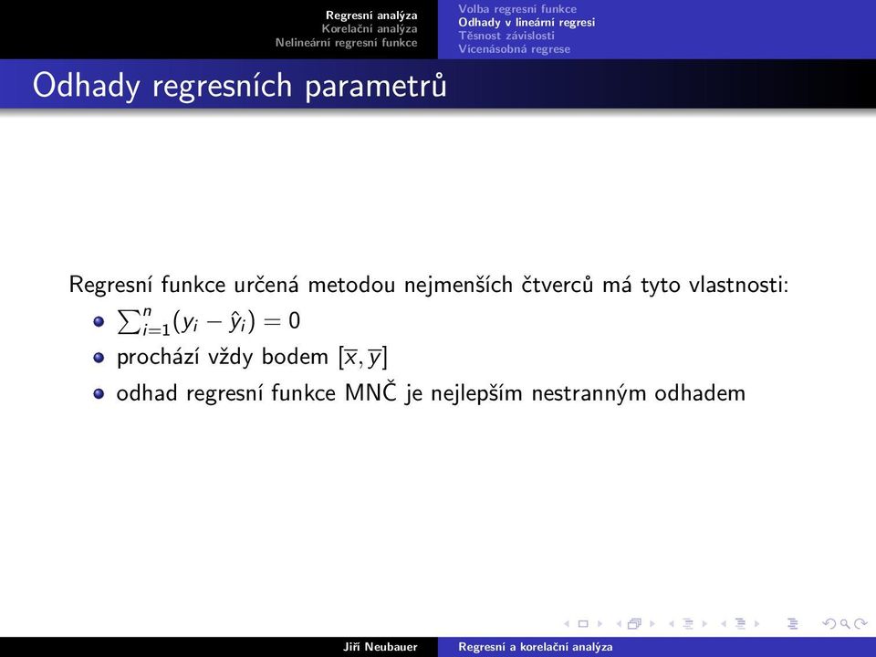 vlastnosti: n (y i ŷ i ) = 0 prochází vždy bodem